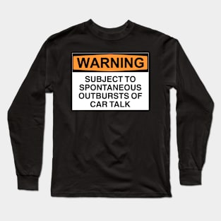 Warning Outbursts Of Car Talk Long Sleeve T-Shirt